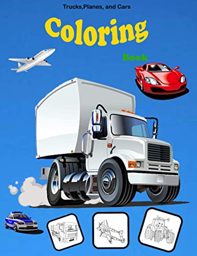 Beispielbild fr Trucks, Planes, and Cars Coloring book: Activity Book for Toddlers, Preschoolers, Boys, Girls & Kids Ages 2-4, 4-6, 6-8 zum Verkauf von GreatBookPrices