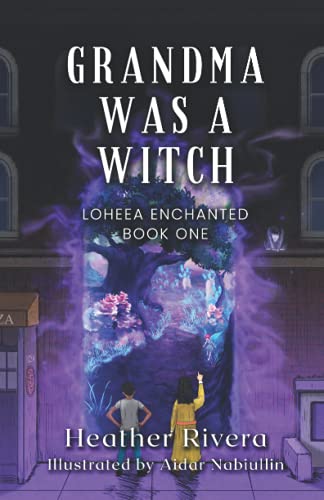 Imagen de archivo de Grandma Was a Witch: Loheea Enchanted- Book One: 1 a la venta por Chiron Media