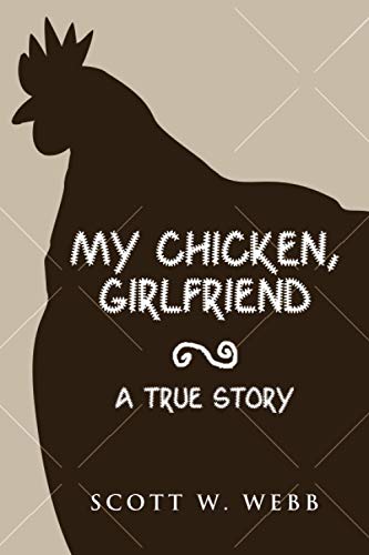 Stock image for My Chicken, Girlfriend: A True Story for sale by Ria Christie Collections