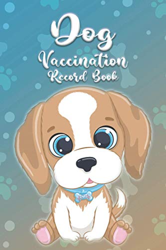 Stock image for Dog Vaccination Record Book : Puppies Vaccine Log Book, Dog Health Notebook, Dog Immunization, Puppies Shots Kit, Pet Vaccination Reminder Book, Puppy Medical Records Book, Vaccine Log Book, Dog Record Booklet for Health. Book for Dog for sale by Better World Books