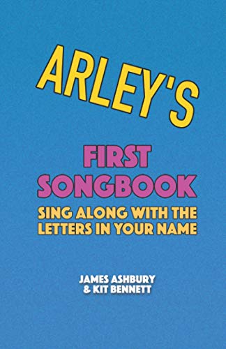 Imagen de archivo de Arley's First Songbook: Sing Along with the Letters in Your Name a la venta por Ria Christie Collections