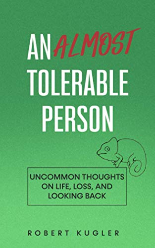 Stock image for An Almost Tolerable Person: Uncommon Thoughts on Life, Loss, and Looking Back for sale by GreatBookPrices