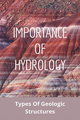 Stock image for Importance Of Hydrology: Types Of Geologic Structures: Causes Of Metamorphism for sale by GreatBookPrices