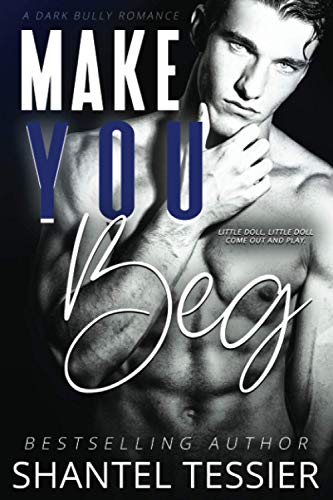 Stock image for Make You Beg: A Dark Bully Romance for sale by Better World Books