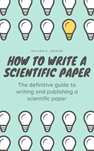 Beispielbild fr How to Write a Scientific Paper: The definitive guide to Writing and Publishing a Scientific Paper zum Verkauf von medimops