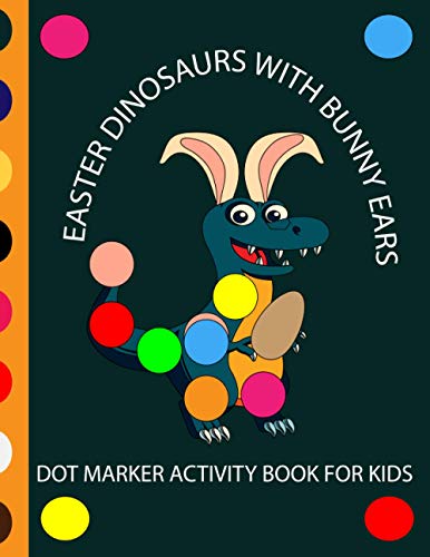 Beispielbild fr Easter Dinosaur With Bunny Ears Dot Markers Activity Book For Kids zum Verkauf von GreatBookPrices