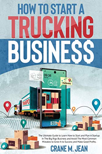 Beispielbild fr How to Start a Trucking Business: The Most Complete And Exhaustive Guide To Avoid Common Mistakes And Run A Startup In The Big Rigs Business To Make I zum Verkauf von GreatBookPrices
