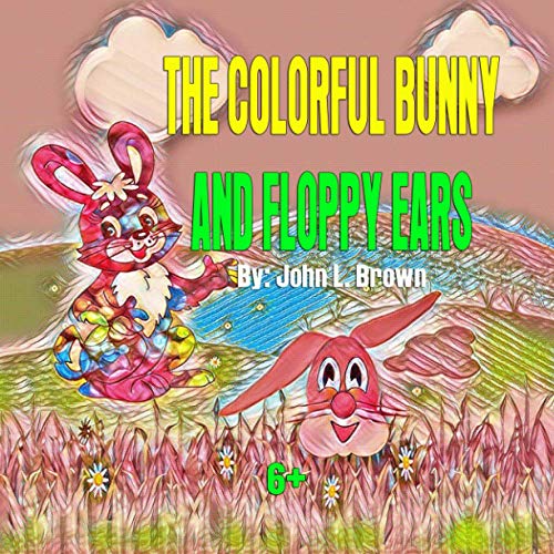 Imagen de archivo de The Colorful Bunny and Floppy Ears: Celebrating Easter Visiting Friends a la venta por ALLBOOKS1