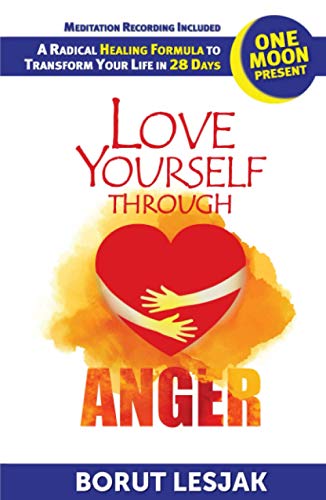 Imagen de archivo de Love Yourself Through Anger: One Moon Present, A Radical Healing Formula to Transform Your Life in 28 Days a la venta por Buchpark