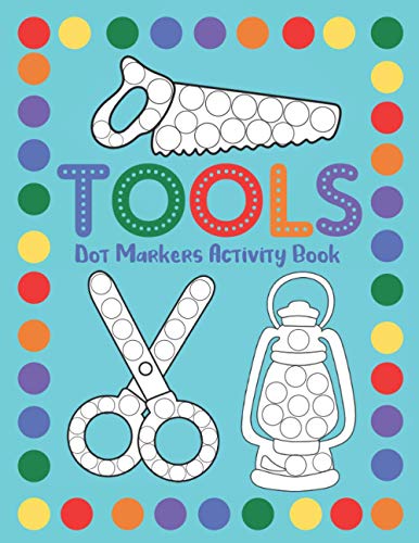 9798724152884: Tools Dot Markers Activity Book: Dot Art Coloring Workbook For Toddlers