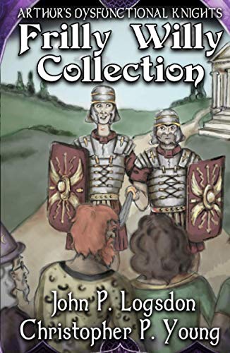 9798724387699: Arthur’s Dysfunctional Knights: Frilly Willy Collection