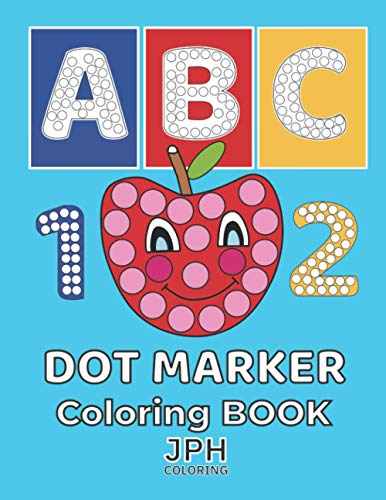 Stock image for Dot Marker Coloring Book: Ideal for learning letters through the alphabet. With easy designs and large letters. Learning while playing is easier. Alphabet dot marker book for sale by Ria Christie Collections