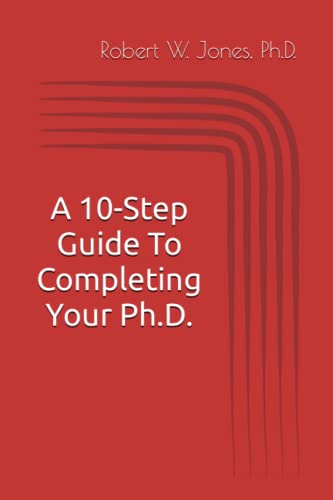 Imagen de archivo de A 10-Step Guide To Completing Your Ph.D. a la venta por Ria Christie Collections