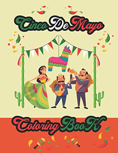 Stock image for Cinco De Mayo Coloring Book: Cinco de Mayo Childrens Book for Coloring Mexican Art, Mexican Festival Decorations , Cinco De Mayo Activity Book , Gift for Kids (3-5, 4-8, 2-5,2-8), Preschool Child for sale by Red's Corner LLC