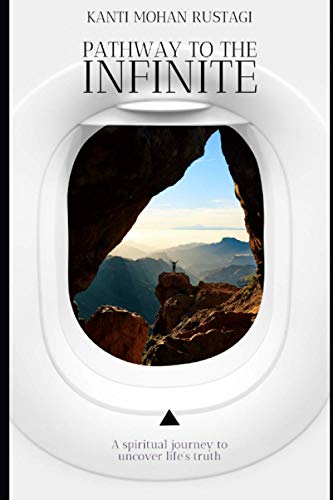 Stock image for Pathway to the infinite: A spiritual journey to uncover life's truth for sale by California Books