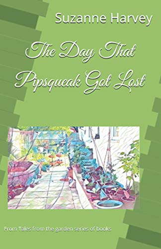9798725020908: The Day That Pipsqueak Got Lost (Tales from the Garden)