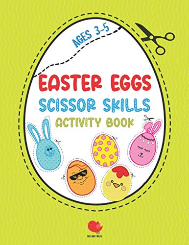 Stock image for Easter Eggs Scissor Skills Activity Book: Cutting Practice for Toddlers, Preschoolers, Kids Ages 3-5. Have Fun, Color, Decorate Easter Eggs, Cut out a for sale by GreatBookPrices