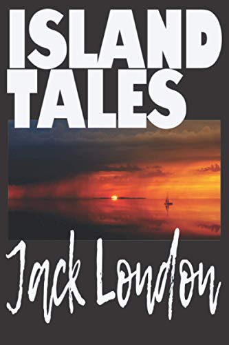 Stock image for ISLAND TALES BY JACK LONDON: ON THE MAKALOA MAT. A COLLECTION OF SHORT STORIES BY PROLIFIC AMERICAN WRITER, JACK LONDON. for sale by California Books