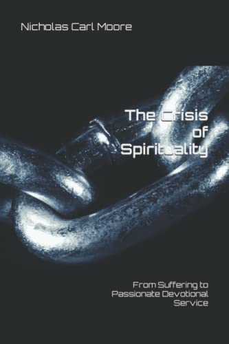 Beispielbild fr The Crisis of Spirituality: From Suffering to Passionate Devotional Service zum Verkauf von Ria Christie Collections