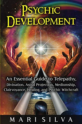 9798725330489: Psychic Development: An Essential Guide to Telepathy, Divination, Astral Projection, Mediumship, Clairvoyance, Healing, and Psychic Witchcraft (Psychic Abilities)