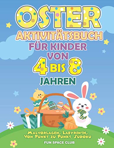 Imagen de archivo de Oster Aktivittsbuch fr Kinder von 4 bis 8 Jahren: Malvorlagen, Labyrinth, Von Punkt zu Punkt, Sudoku / Frohe Ostern Rtselspa fr Mdchen & Jungen (German Edition) a la venta por California Books