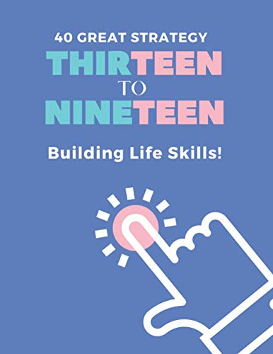 9798725798012: 40 Great Strategy. THIRTEEN to NINETEEN. Building Life Skills!: It’s a Building Skills Time! TEENs! Self-Help, Skills' Development and Dad's Advice Book. Specifically Designed for TEENS 11-19 Years.