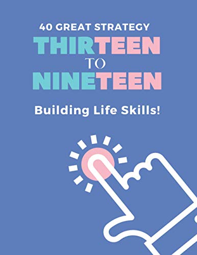 Stock image for 40 Great Strategy. THIRTEEN to NINETEEN. Building Life Skills!: It's a Building Skills Time! TEENs! Self-Help, Skills' Development and Dad's Advice Bo for sale by GreatBookPrices