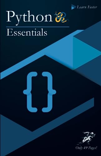 Stock image for Python Essentials: Python Crash Course in Only 49 Pages! No More Hundreds of Pages for Learning the Python Basics. (Black & White Version) (Python Esssential) for sale by Ria Christie Collections