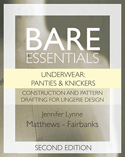Stock image for Bare Essentials: Underwear: Panties & Knickers - Second Edition: Construction and Pattern Drafting for Lingerie Design for sale by GreatBookPricesUK