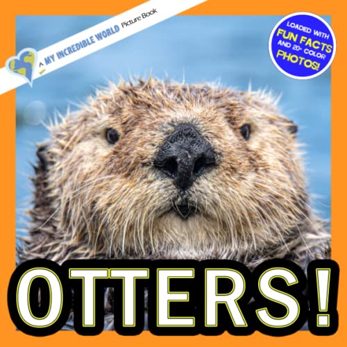 Imagen de archivo de Otters!: A My Incredible World Picture Book for Children (My Incredible World: Nature and Animal Picture Books for Children) a la venta por HPB-Movies