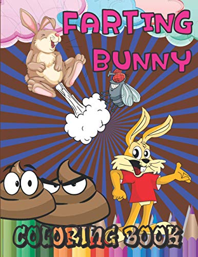 Stock image for Farting Bunny Coloring Book A Funny Bunnies Pooping Edition for Kids Holiday Gift for Toddlers Preshoolers Boys Girls Try Not to Laugh with Fart Book Stress Relief Relaxation for sale by PBShop.store US