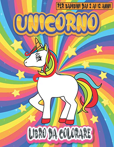 Imagen de archivo de Unicorno Libro Da Colorare Per Bambini Dai 2 Ai 12 Anni a la venta por GreatBookPrices