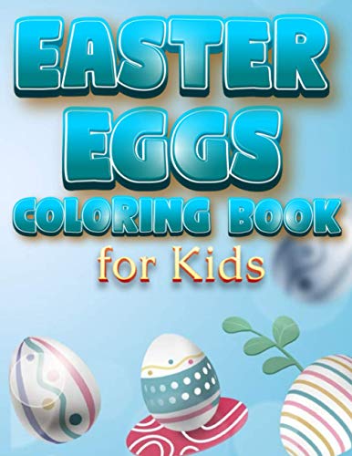 Stock image for Easter Eggs Coloring Book For Kids The Great Big Easter Egg, Bunny, Easter Chicken And Much More Coloring Book For Kids, Happy Easter Coloring Book For Children And Preschoolers for sale by PBShop.store US