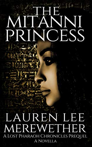 9798727268834: The Mitanni Princess: A Lost Pharaoh Chronicles Prequel Novella (The Lost Pharaoh Chronicles Prequel Collection)