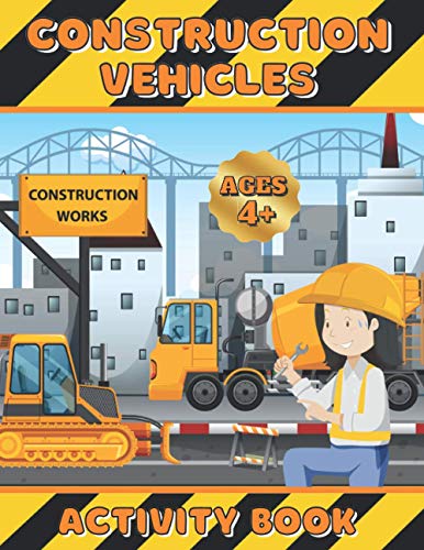9798727390344: CONSTRUCTION VEHICLES ACTIVITY BOOK: Coloring, dot-to-dot and scissors skills workbook for girls ages 4-8 | Excavators, cranes, dump trucks, cement trucks, steam rollers and cute animals.