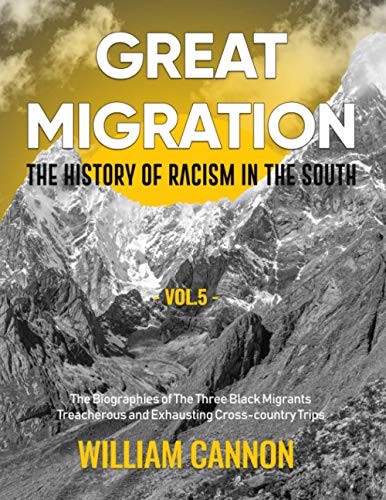 9798727829004: Great Migration: The History of Racism in the South | The Biographies of The Three Black Migrants | Treacherous and Exhausting Cross-country Trips-Vol.5