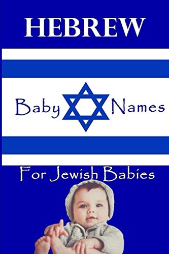 Stock image for Hebrew Names for Jewish Babies: 2400+ Baby Names for Boys and Girls for sale by California Books