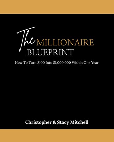 9798728094951: The Millionaire Blueprint: How To Turn $100 Into $1,000,000 Within One Year