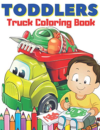 Stock image for Toddlers Truck Coloring Book Easy Big Images to Color I Great Fun I Fire Trucks, Dump Trucks, Food Trucks and More for sale by PBShop.store US