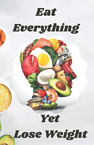 Stock image for Eat Everything Yet Lose Weight for sale by Ria Christie Collections