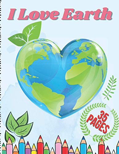 9798728462200: I Love Earth: Educational Drawing Book for Boys & Girls, Fun Planet Earth Activity Book for Children and Toddlers with Illustrations of Earth, Nature, Outdoor and Plant