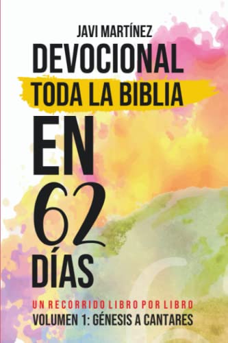 9798728575115: DEVOCIONAL TODA LA BIBLIA EN 62 DAS: VOLUMEN 1: GNESIS A CANTARES - UN RECORRIDO LIBRO POR LIBRO