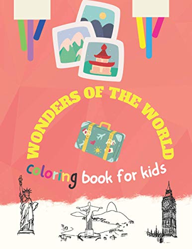 Stock image for WONDERS OF THE WORLD COLORING BOOK FOR KIDS Enjoy a beautiful travel learning about some of the most wonderful places in the planetFor Kids 412 years for sale by PBShop.store US