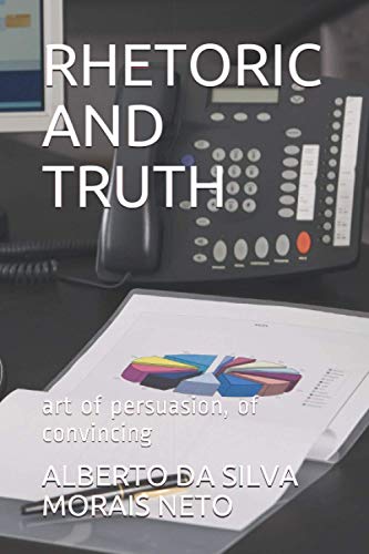 Stock image for RHETORIC AND TRUTH: art of persuasion, of convincing (Portuguese Edition) for sale by California Books