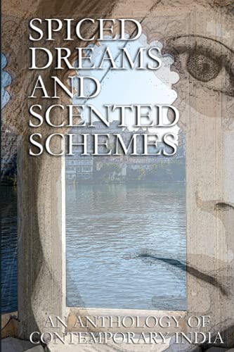Beispielbild fr Spiced Dreams and Scented Schemes: An Anthology of Contemporary India zum Verkauf von Chiron Media