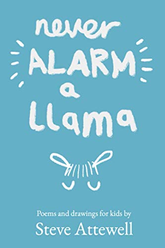 9798728912231: Never Alarm a Llama: Poems and drawings for kids
