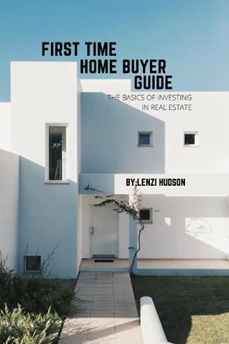 9798728969297: First Time Home Buyer Guide: The Basics of Investing in Real Estate