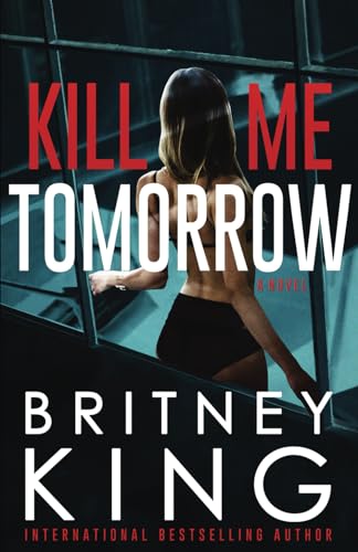 Stock image for Kill Me Tomorrow: A Psychological Thriller for sale by California Books