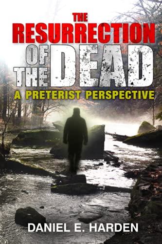 Stock image for The Resurrection of the Dead: A Preterist Perspective for sale by GreatBookPrices