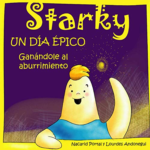 Imagen de archivo de Starky UN DIA EPICO : Ganandole al aburrimiento a la venta por Chiron Media